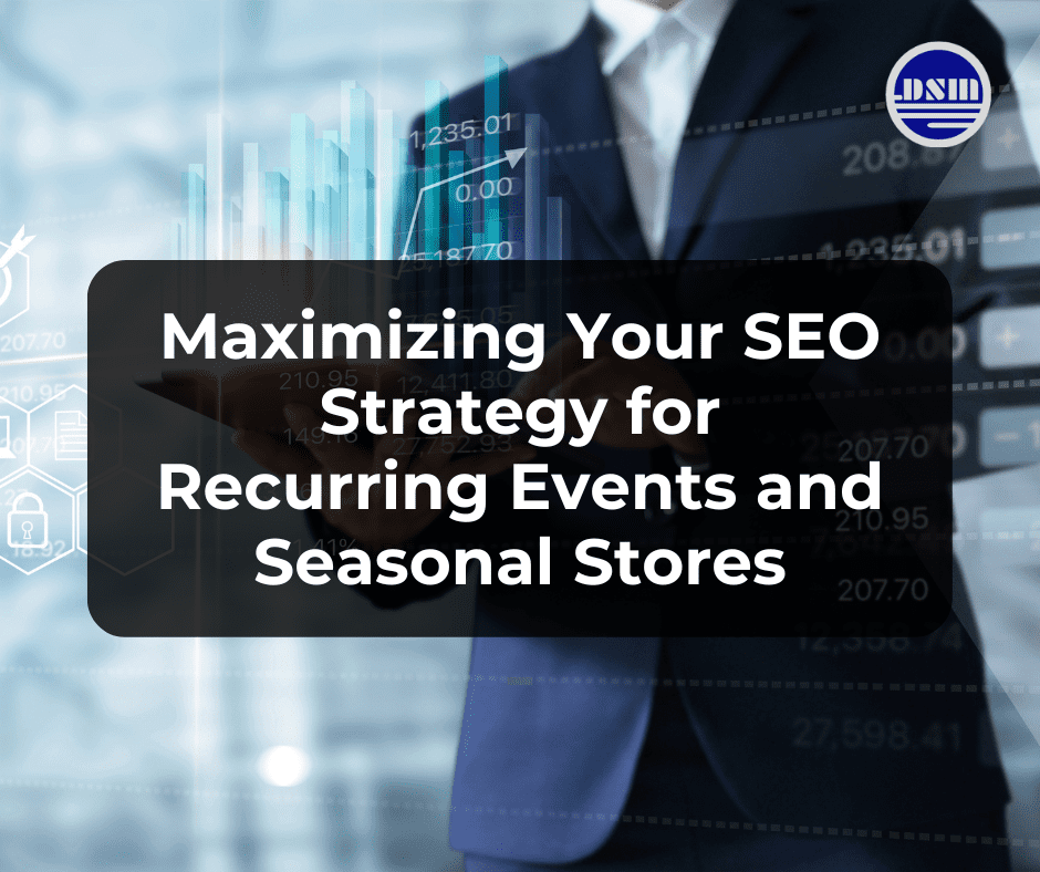 Maximizing Your SEO Strategy for Recurring Events and Seasonal Stores